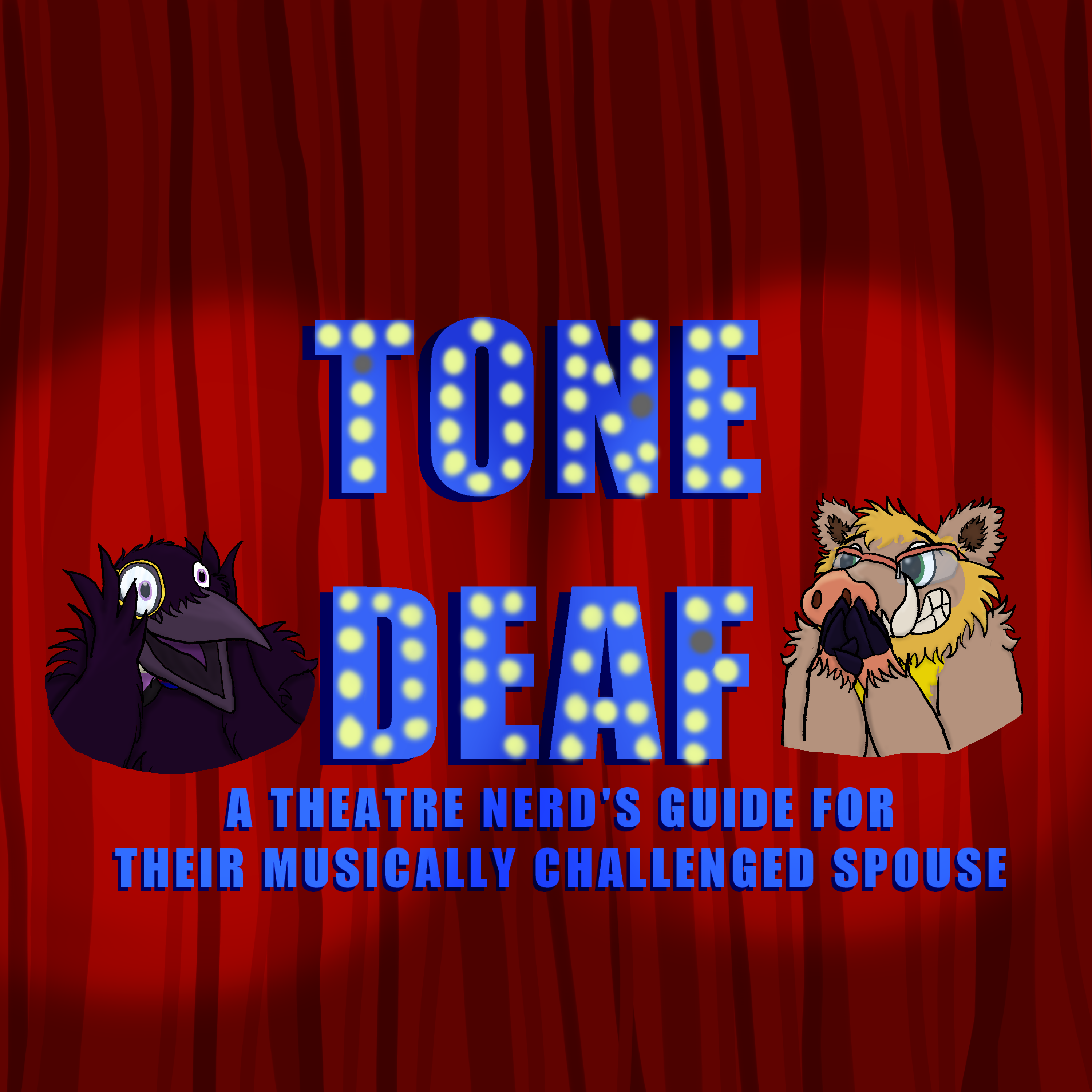 The logo for Tone Deaf: A Theatre Nerd's Guide for their Musically Challenged Spouse. A Raven with a monacle and bowtie is holding their face in excitement while a wild boar in glasses grins excitedly and claps his hands. They are in front of a red curtain. Between them are the words 'Tone Deaf A Theatre Nerd's Guide for their Musically Challenged Spouse' in Blue with lights that are intermittently on.